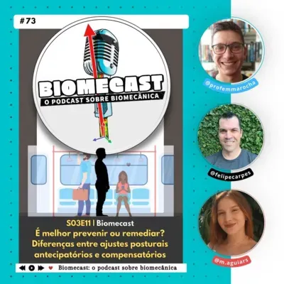 S03 - Ep73 | É melhor prevenir ou remediar? Diferenças entre ajustes posturais antecipatórios e compensatórios
