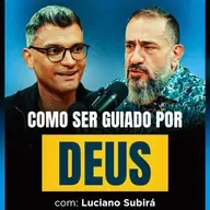 DEUS JÁ FALOU COM VOCÊ? | Luciano Subirá no BrunetCast