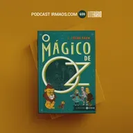 659: O Mágico de Oz – L. Frank Baum – Literário 082