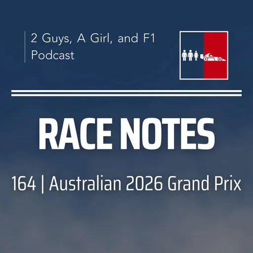 Race Notes | 2026 Australian Grand Prix | 164 | The 2026 Experiment Begins: Mercedes' Hidden Edge and Oscar's Heartbreak