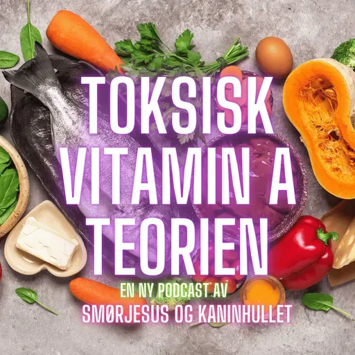 S2 Episode #5 – Toksisk Vitamin A Teorien (del 1)