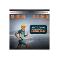 S3 | E4 - One life - Make it count with Triathlete Laksh Jain