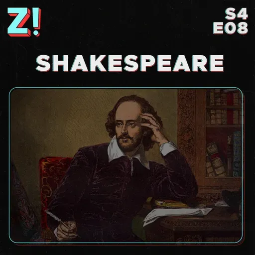 ZiCast S4E08 - William Shakespeare
