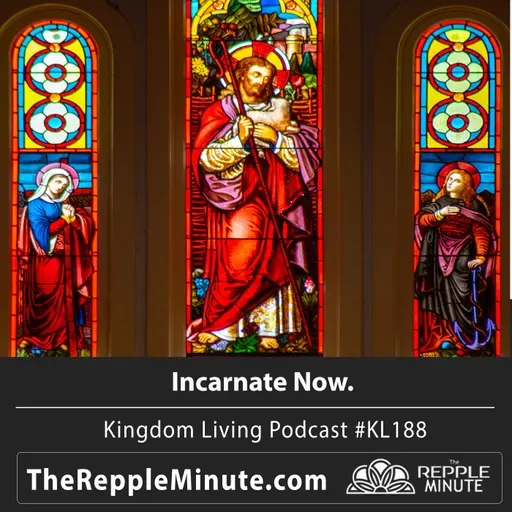 Incarnate Now | Kingdom Living Biblical Encouragement Podcast