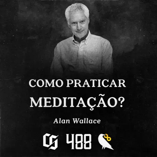 #488 - Alan Wallace - Como Praticar Meditação?
