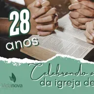 IBVN 28 ANOS! - Celebrando as Virtudes da Igreja de Cristo! - 17/08/2025