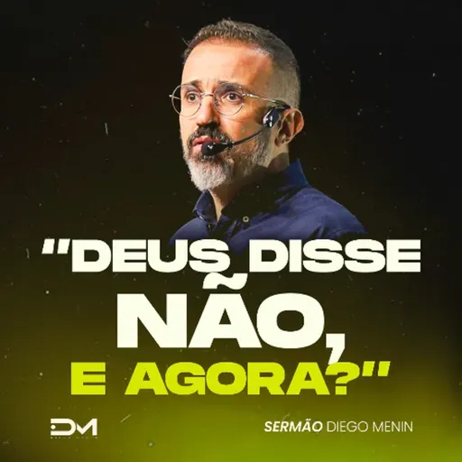 DEUS DISSE NÃO, E AGORA?