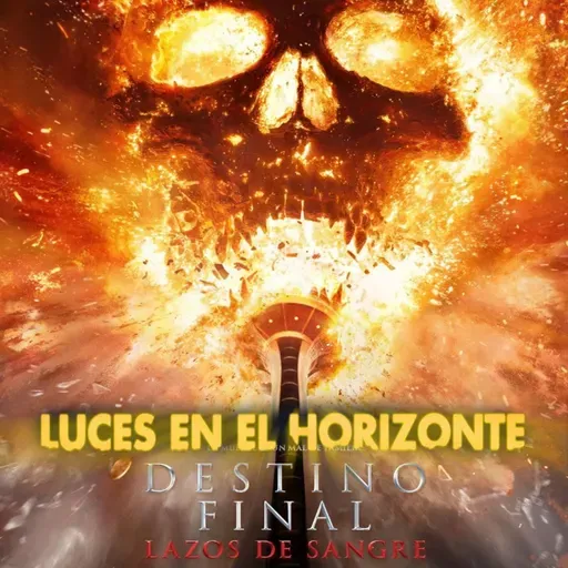 Destino Final 6: Lazos de sangre - Luces en el Horizonte