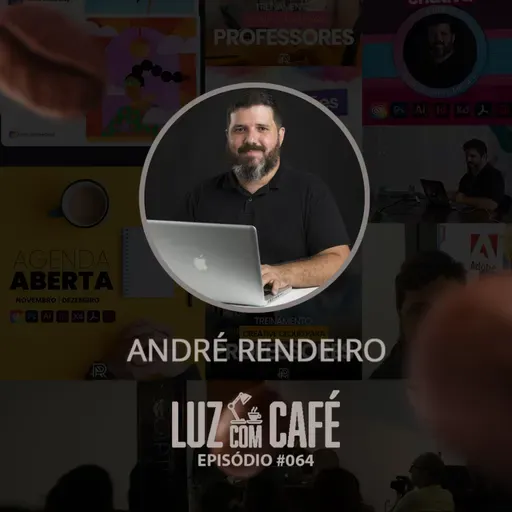 Quem ensina os mestres? com o André Rendeiro (Educador de tecnologias Adobe) no Luz com Café #64