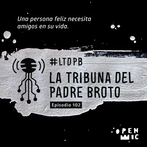 La tribuna del Padre Broto. Episodio 102