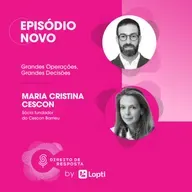 EP #144: Maria Cristina Cescon, grandes operações, grandes decisões.