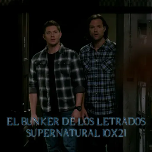 "Dark Dynasty" Supernatural 10x21/ El Búnker De Los Letrados #225