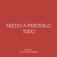 miedo a perderlo todo #143