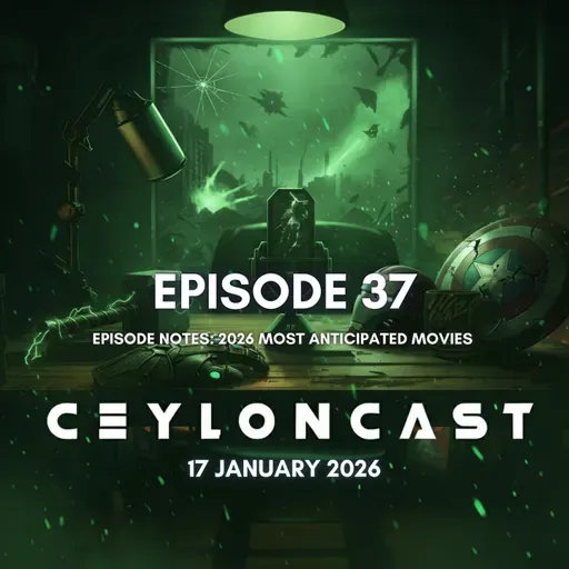 CeylonCast Episode 37: Doomsday පරද්දන Films