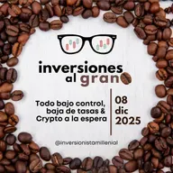 Inversiones al Grano 08Diciembre2025 - Todo bajo control, baja de tasas & Crypto a la espera