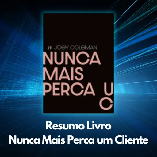 Resumo Livro - Nunca mais perca um cliente - Joey Coleman