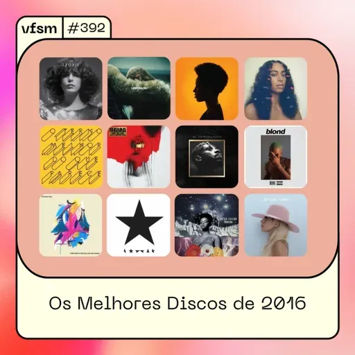 VFSM #392 - Os Melhores Discos de 2016