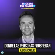 Crear trabajos que generen prosperidad para los empleados | Alejandro Rodríguez (Ex CHRO de DHL)