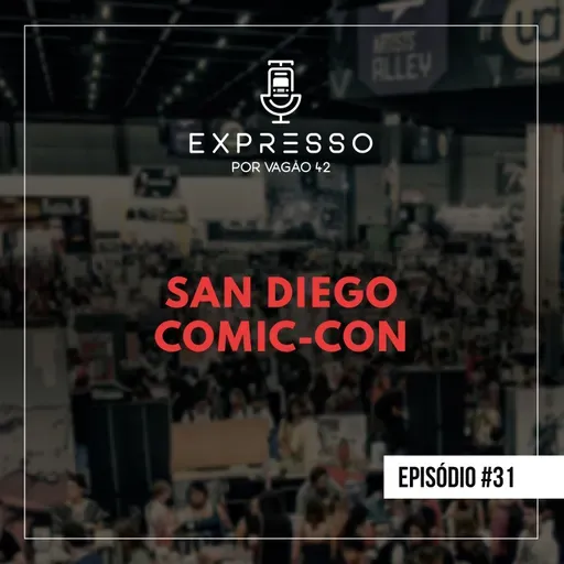Expresso #31 - San Diego Comic-Con
