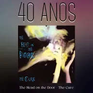 Episódio 274 - The Head on the Door, do The Cure, 40 anos