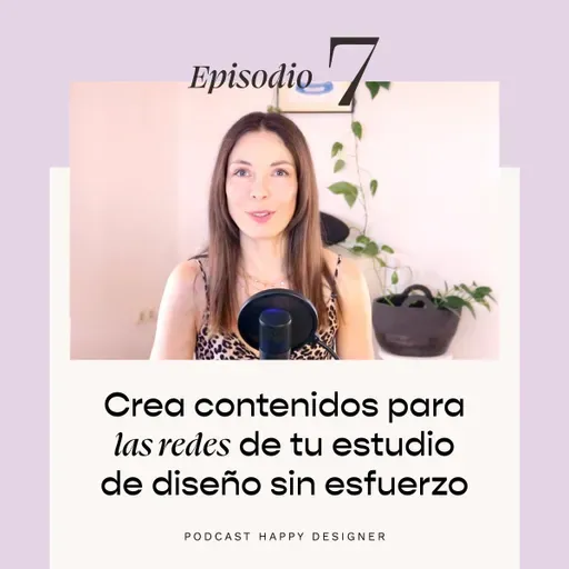Temporada 3 - Episodio 7: Crea contenidos para las redes de tu estudio de diseño sin esfuerzo