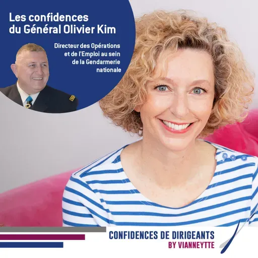 Episode 17 | Les confidences du Général Olivier Kim, Directeur des Opérations et de l'Emploi au sein de la Gendarmerie nationale