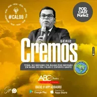 CREMOS 8 - PARTE 2 | No batismo em águas por imersão em nome do Pai, do Filho e do Espírito Santo|| Pastor José Ap. Silva