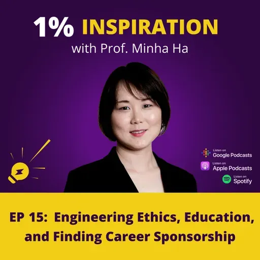 15. Minha Ha - Engineering Ethics, Education, and Finding Career Sponsorship