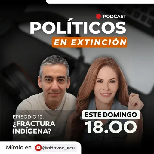 Ep. 12 - Fin del paro: ¿Está fraccionado el movimiento indígena? | Políticos en Extinción