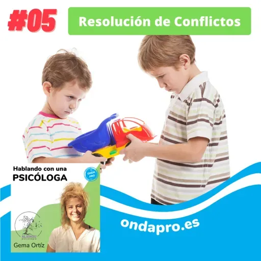 Hablando con una Psicóloga - Resolución de conflictos