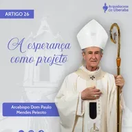 Artigo Dom Paulo #26 - A esperança como projeto