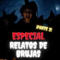 ESPECIAL RELATOS DE BRUJAS (PARTE 2) - RELATO de TERROR #Paranormal