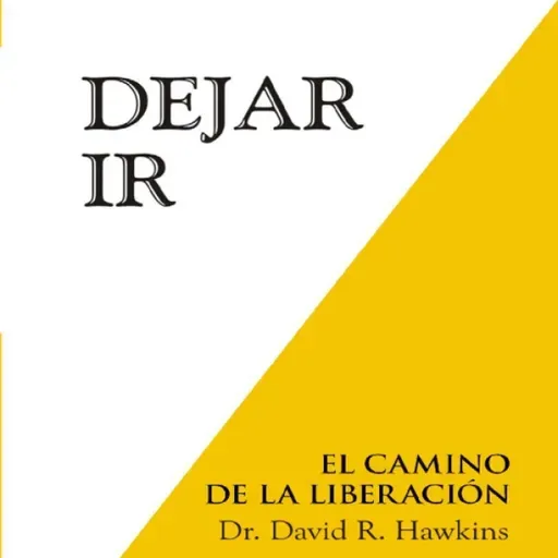 La Ley del Esfuerzo Inverso: Entendiendo "Dejar Ir" (David Hawkins) - Conocimiento Experto