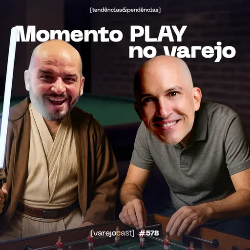 Momento PLAY: Experiência e saúde mental no varejo [varejocast] t&p #578
