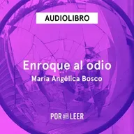 Enroque al odio - María Angélica Bosco