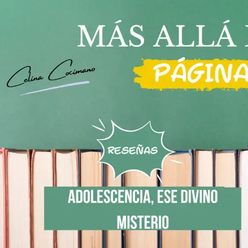 Adolescencia, ese divino misterio