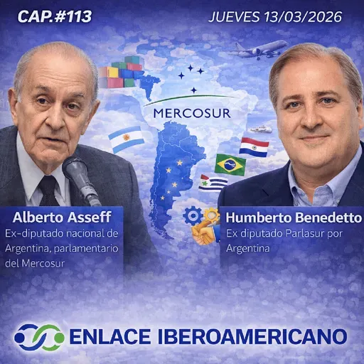 #113- «Avances en la integración de Mercosur y LatAm; acuerdos con la UE»