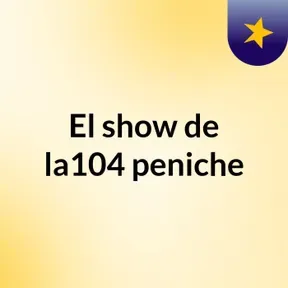 El show de la104 peniche