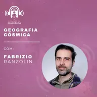 Geografia Cósmica com Fabrizio Ranzolin - Podcast da Consciência #71