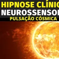 ÁUDIO DE AUTO-HIPNOSE: PULSAÇÃO CÓSMICA