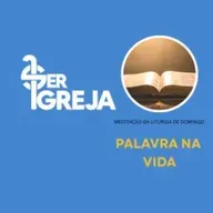 Ser Igreja - Palavra na Vida, V Domingo da Páscoa