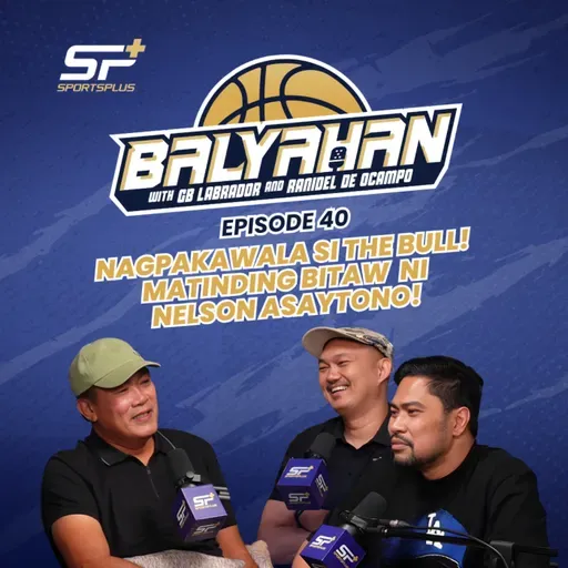 Ep 40 Nagpakawala si The Bull! Matinding bitaw ni Nelson Asaytono!