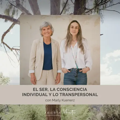 El ser, la consciencia individual y lo trasnpersonal. Con: Marly Kuenerz.