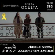 Aquele sobre ajudar e ser ajudado | Podcast Papo K•B•Ç•A T2:E66