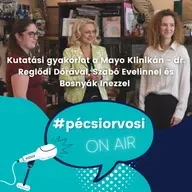 Kutatási gyakorlat a Mayo Klinikán – dr. Reglődi Dórával, Szabó Evelinnel és Bosnyák Inezzel 