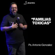 FAMILIAS TOXICAS | Ps. Antonio Gonzalez