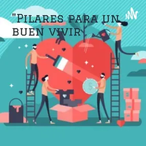 "Pilares para un buen vivir: recomendaciones para preservar nuestra salud en todos sus aspectos.”