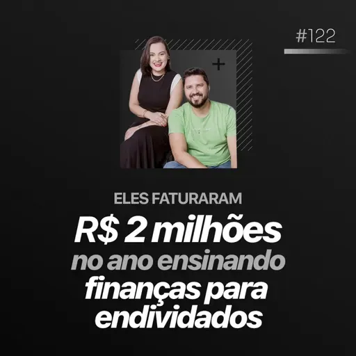 ELES FATURARAM R$ 2 MILHÕES NO ANO ENSINANDO FINANÇAS PARA ENDIVIDADOS | PODCAST FAIXA-PRETA #122