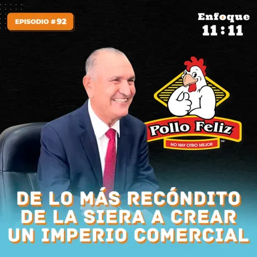 Ep#92 - Gente11(#26) - Arnoldo de la Rocha socio fundador del Pollo Feliz