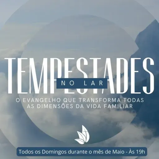 TEMPESTADES NO LAR E A RESPOSTA DO EVANGELHO! | Série TEMPESTADES NO LAR #01